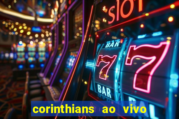 corinthians ao vivo futebol play